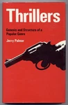 Jerry Palmer / Thrillers Genesis And Structure Of Popular Genre 1ST Ed 1979. Fixed Price $200.00.
